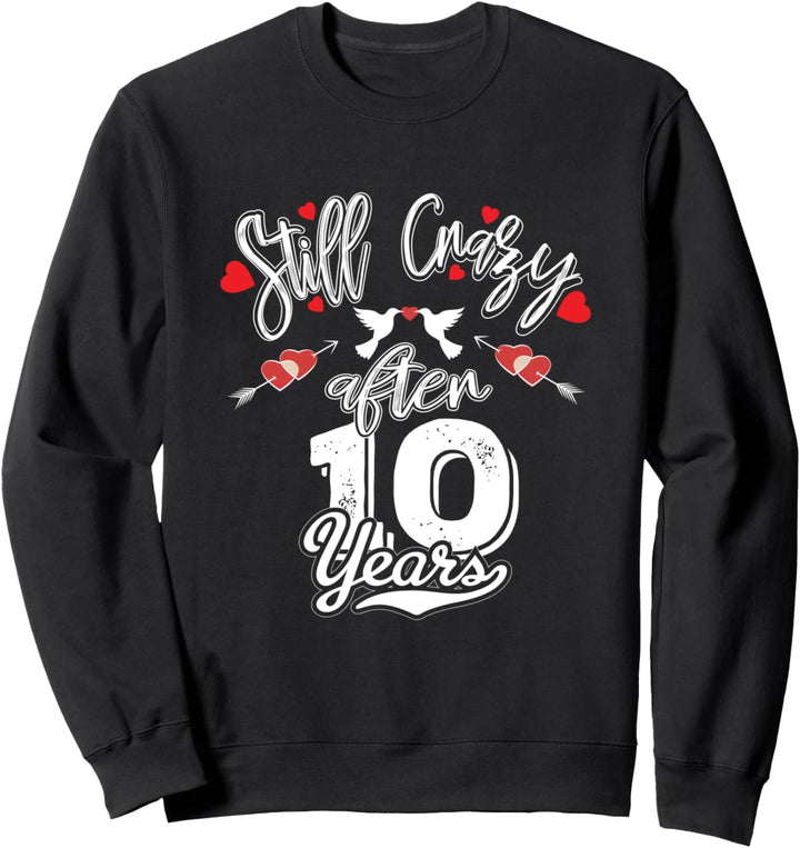 Immer noch verrückt nach 10 Jahren Hochzeitstag Sweatshirt