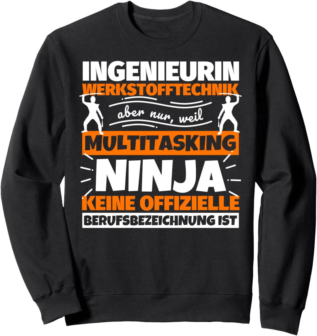 Ingenieurin Werkstofftechnik lustiger Spruch Ninja Beruf Ing Sweatshirt