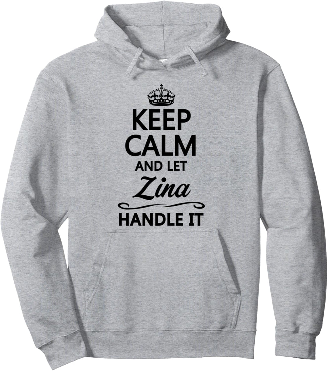 KEEP CALM and let ZINA Handle It | Funny Name Gift - Pullover Hoodie