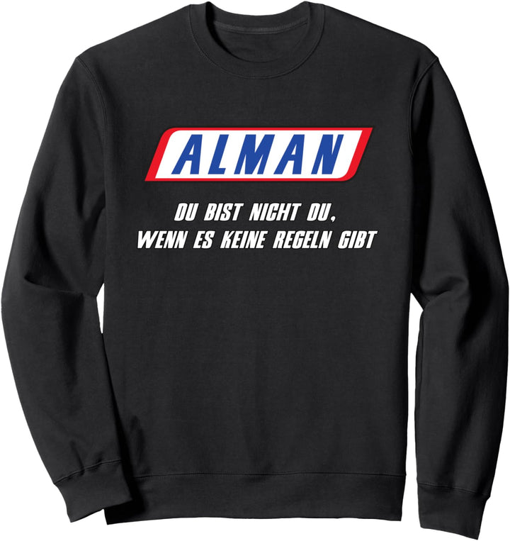Alman - Du bist nicht du wenn es keine REGELN gibt Sweatshirt
