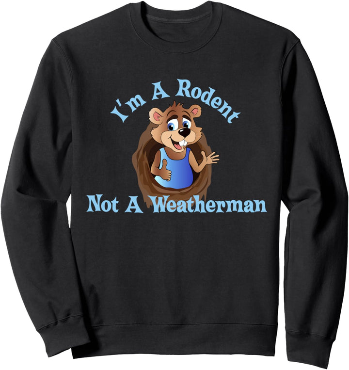 Groundhog Day Rodent Meteorologist Gift Weatherman February Sweatshirt