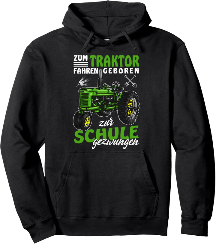 Zum Traktor Fahren Geboren Zur Schule Gezwungen Landwirt Pullover Hoodie