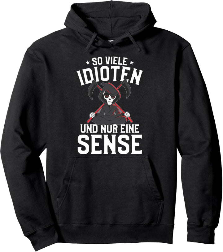 So viele Idioten und nur eine Sense Pullover Hoodie