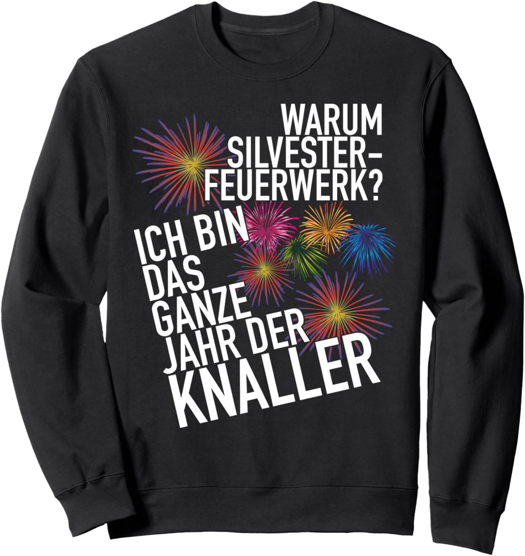Ich bin das ganze Jahr ein Knaller Silvester Sweatshirt