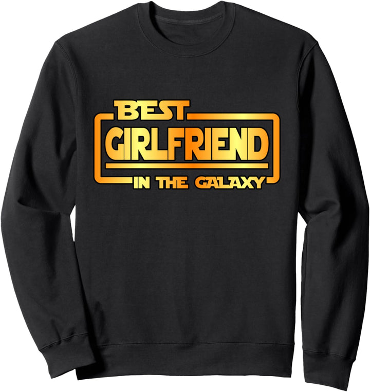 The best girlfriend in the galaxy Sweatshirt