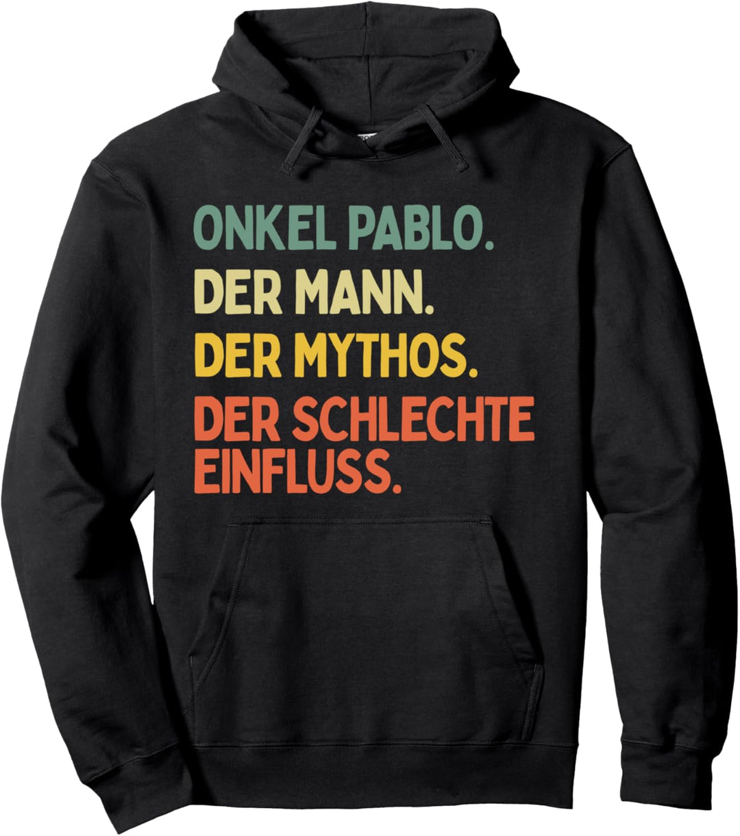 Onkel Pablo Spruch Mann Mythos Schlechter Einfluss Vorname Pullover Hoodie