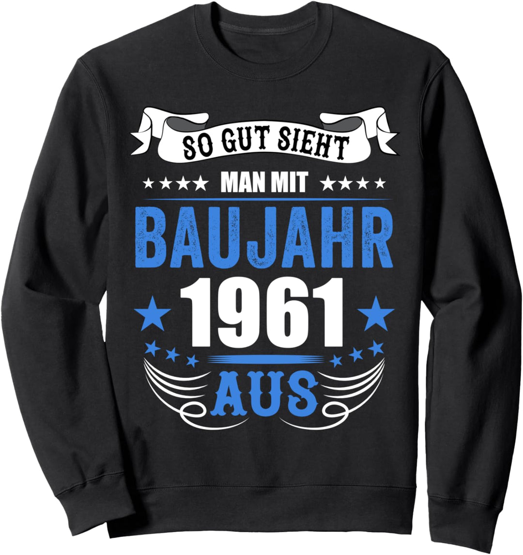 60. Geburtstag - So gut sieht man mit Baujahr 1961 aus Sweatshirt