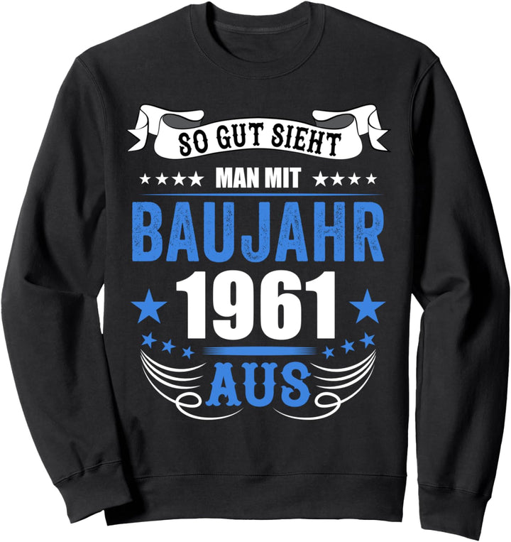60. Geburtstag - So gut sieht man mit Baujahr 1961 aus Sweatshirt