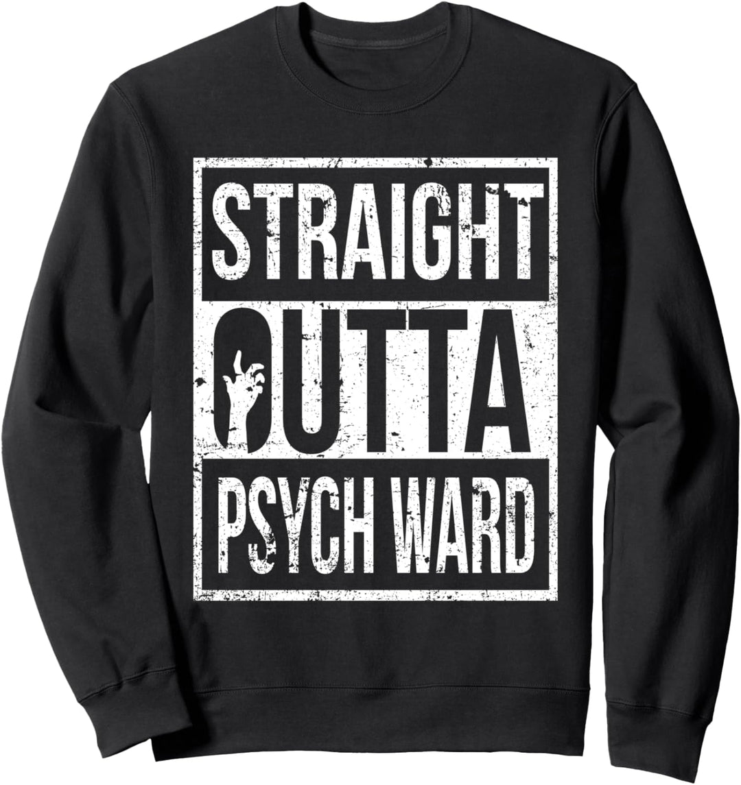 Straight Out Of Funny Psych Ward Halloween Costume Sweatshirt
