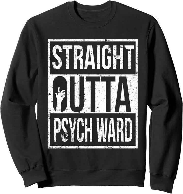 Straight Out Of Funny Psych Ward Halloween Costume Sweatshirt
