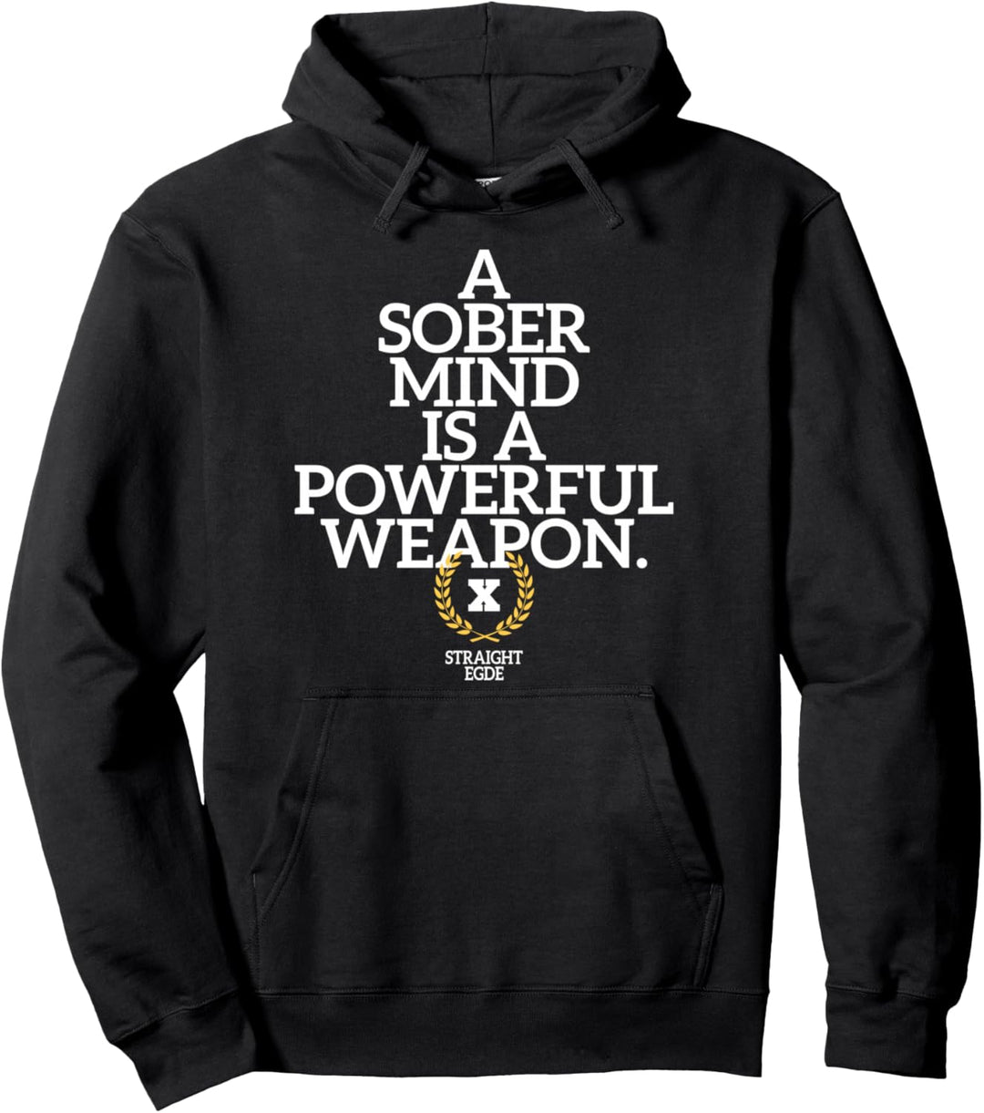 A Sober Mind Is A Powerful Weapon Straight Edge Edger sXe Pullover Hoodie