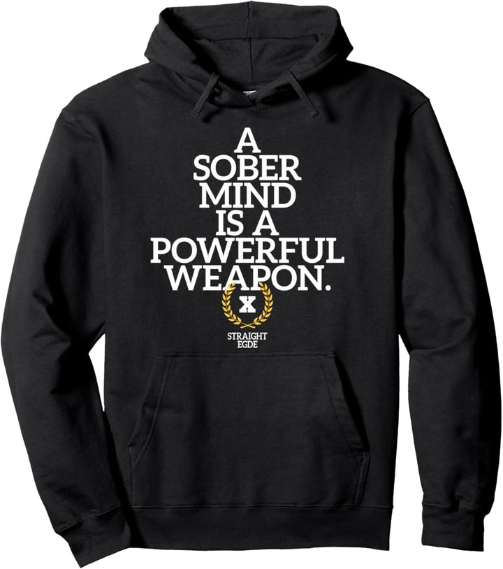 A Sober Mind Is A Powerful Weapon Straight Edge Edger sXe Pullover Hoodie