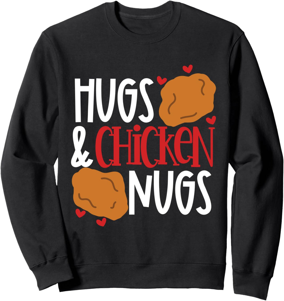 Chicken Nuggets Lover Hugs and Chicken Nugs Sweatshirt
