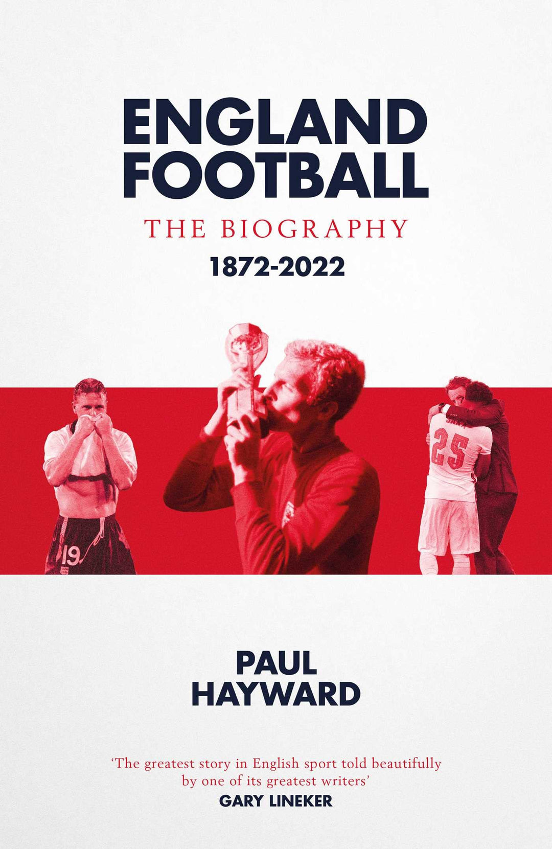 England Football: The Biography: 1872 - 2022, Gebundenes Buch