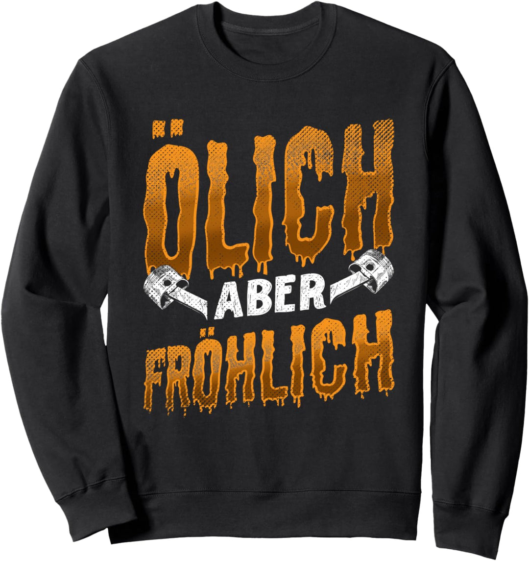 Ölich aber Fröhlich - Kfz Mechaniker Auto Handwerker Sweatshirt