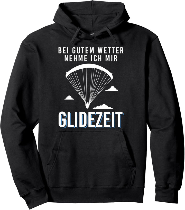 Gutem Wetter Glidezeit Paraglider Gleitschirmflieger Berge Pullover Hoodie