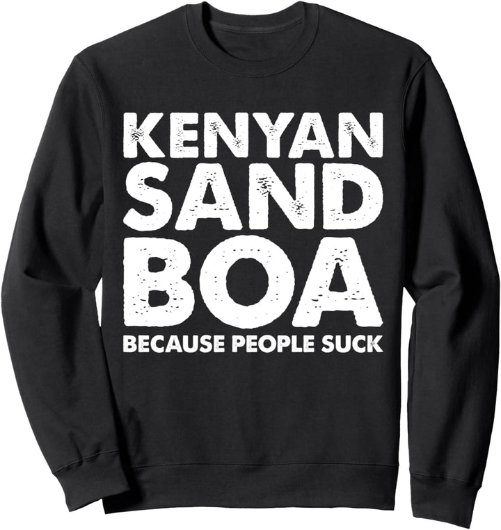 Snake Because People Suck – Kenianische Sandboa-Schlange Sweatshirt