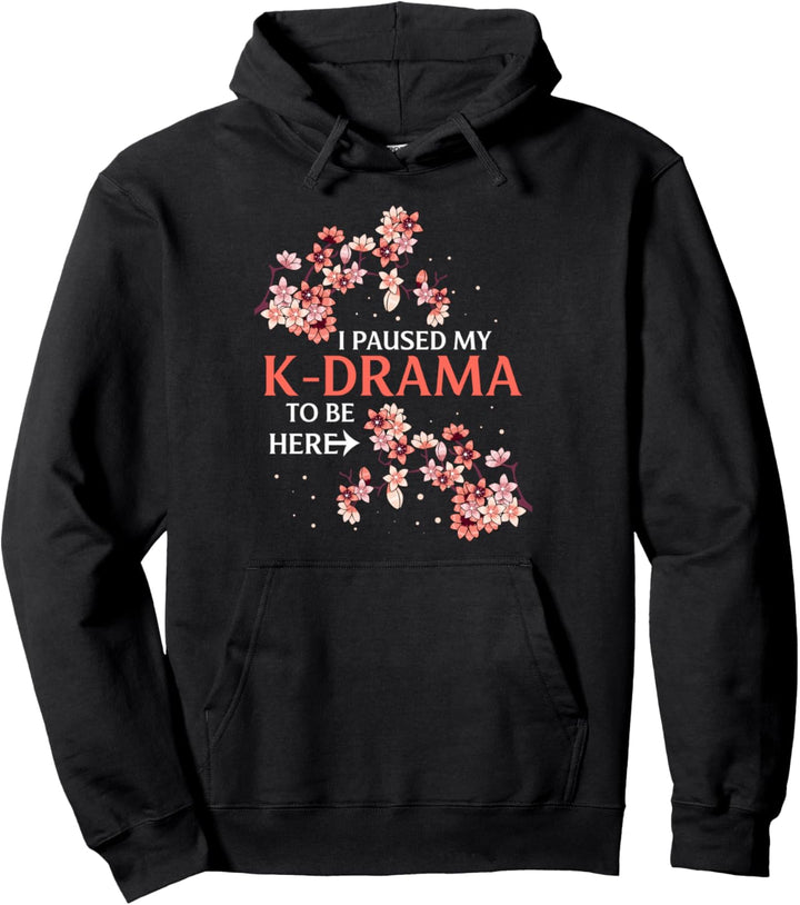 Korean Movies I Paused My K-Drama To Be Here Hallyu K-pop Pullover Hoodie
