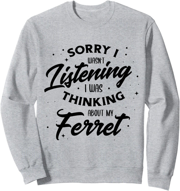 Ich habe über mein Frettchen nachgedacht Sweatshirt