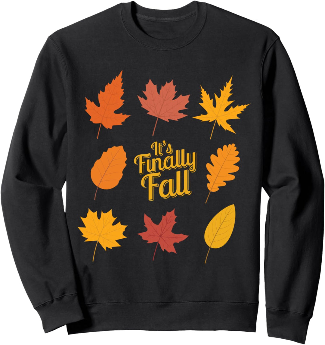It's Finally Fall! Fall Autumn Sweatshirt