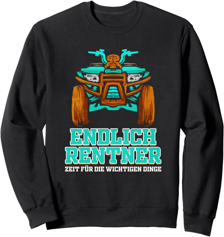 Quad Rentner ATV Quadfahrer Rente Sweatshirt