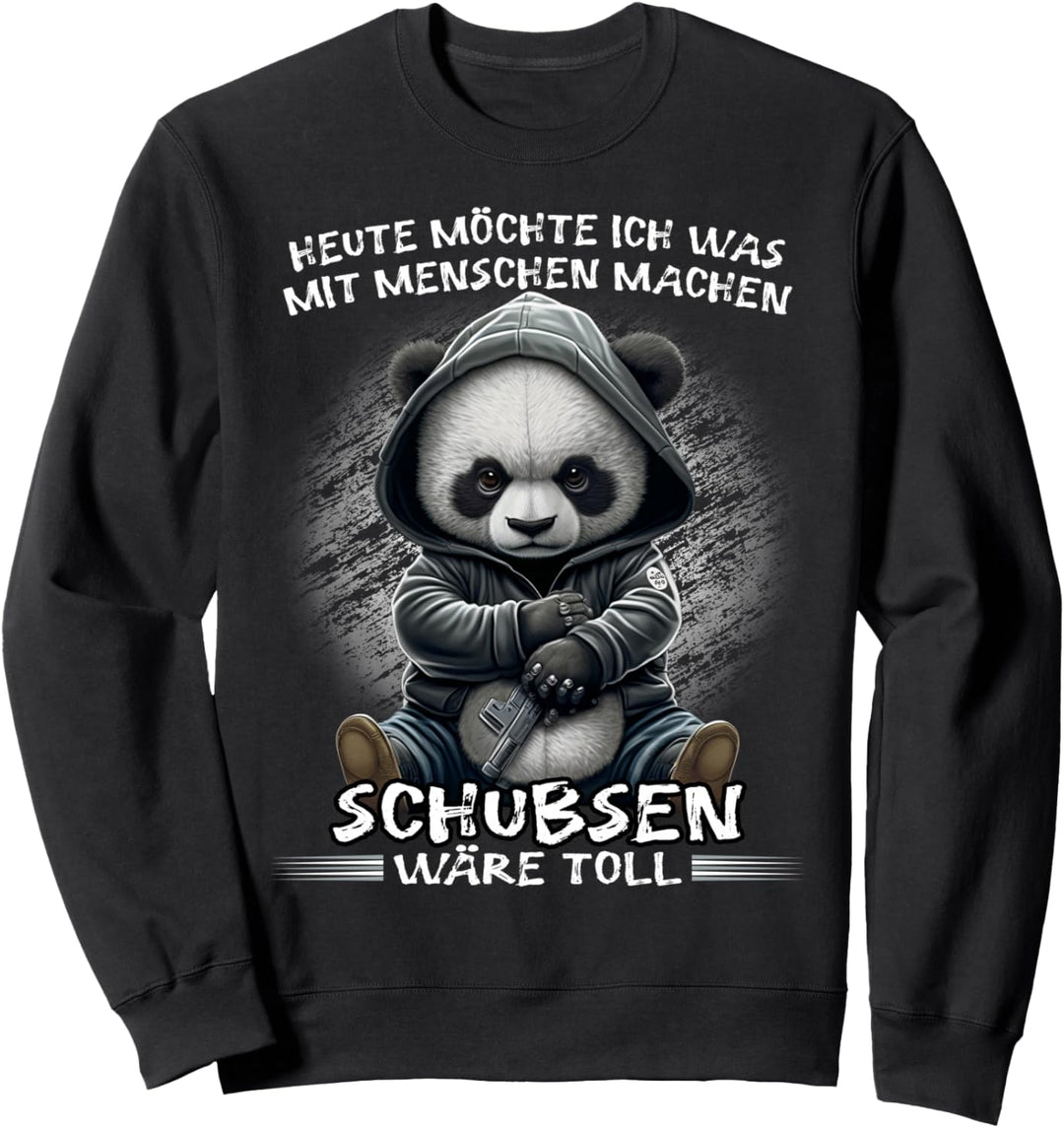 Heute möchte ich was mit Menschen machen Schubsen wäre toll Sweatshirt