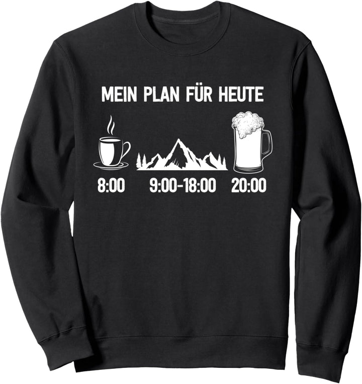 Wandern Mein Plan Für Heute Berge Outdoor Wanderung Klettern Sweatshirt