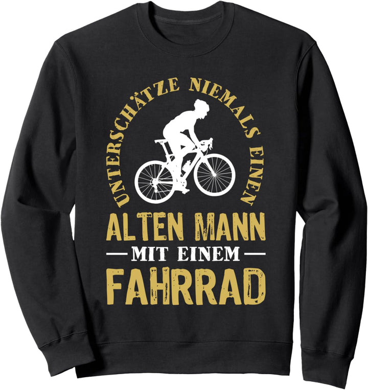 Unterschätze Niemals Einen Alten Mann Mit Einem Fahrrad Fun Sweatshirt