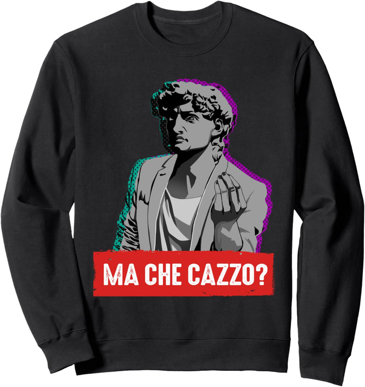 David Michelangelo Statue Italien Hand Geste Ma Che Cazzo Sweatshirt