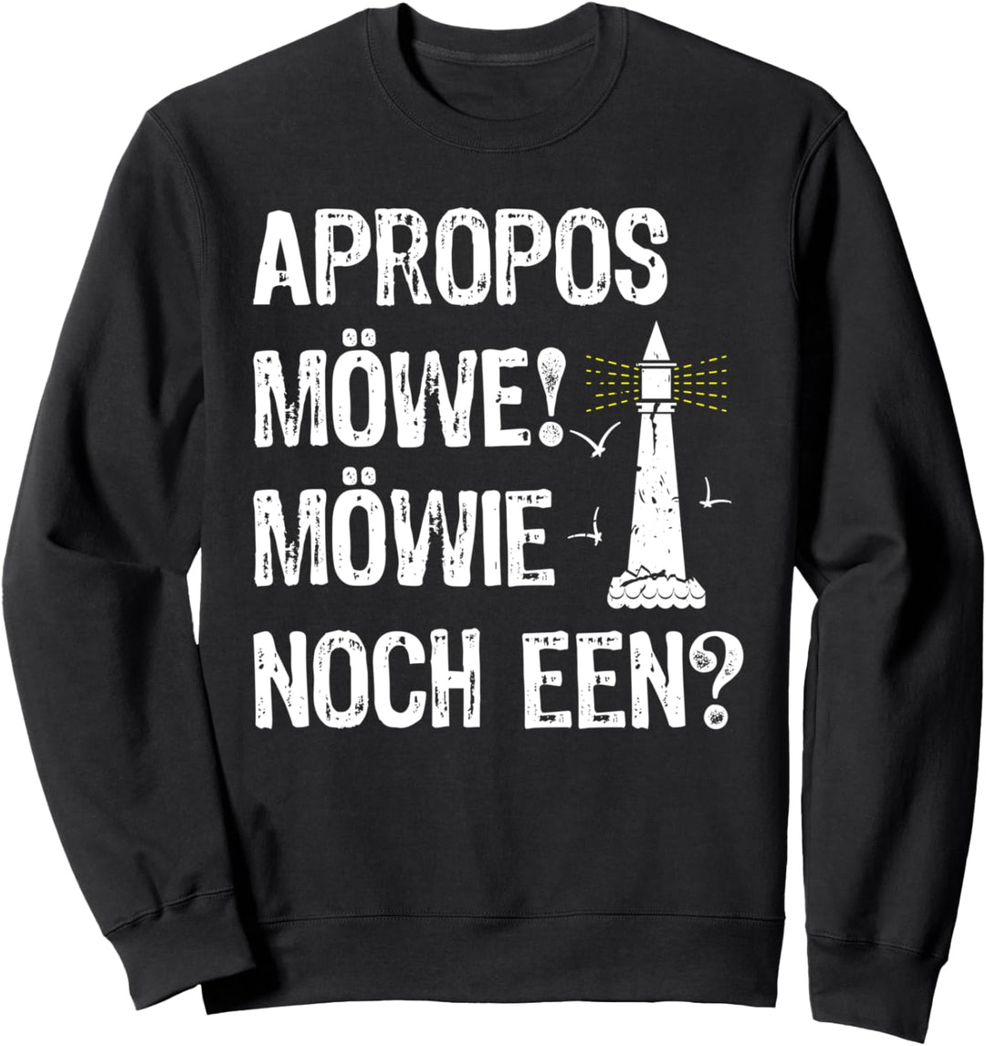 Apropos Möwe! Möwie noch een? Plattdeutsch Norddeutsch Sweatshirt