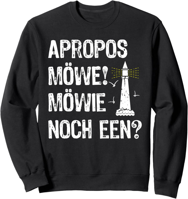 Apropos Möwe! Möwie noch een? Plattdeutsch Norddeutsch Sweatshirt