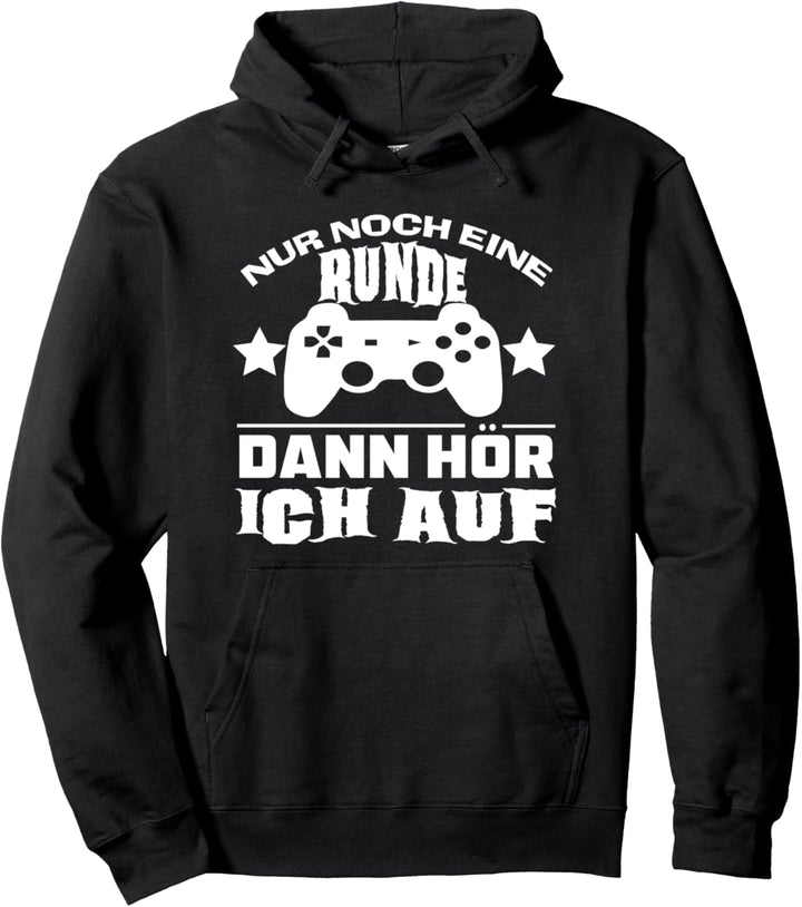 Nur noch eine Runde dann hör ich auf | pro gaming zocker Pullover Hoodie