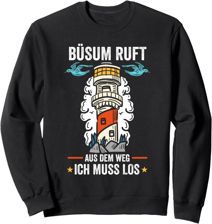 Büsum ruft aus dem Weg ich muss los Sweatshirt