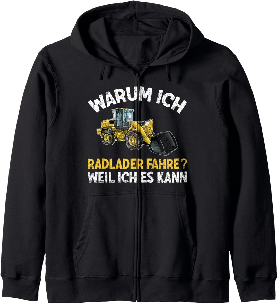 Bagger Warum Ich Radlader Fahre Weil Ich Es Kann Spruch Kapuzenjacke
