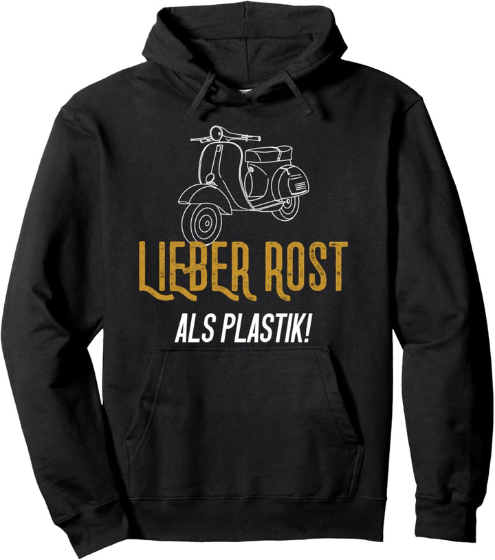 Lieber Rost als Plastik Motorroller Moped Pullover Hoodie