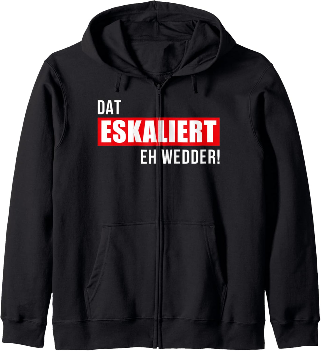 Dat eskaliert eh wedder! Plattdeutsch Party Outfit Norden Kapuzenjacke