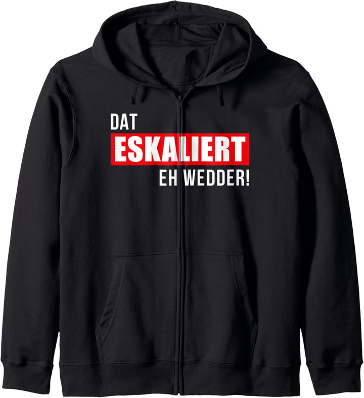 Dat eskaliert eh wedder! Plattdeutsch Party Outfit Norden Kapuzenjacke