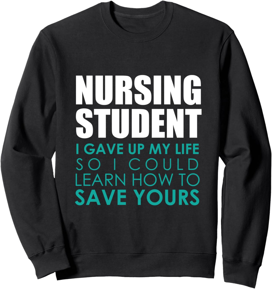 Nursing Student Saving Lives Gift Appreciate Nurses Sweatshirt