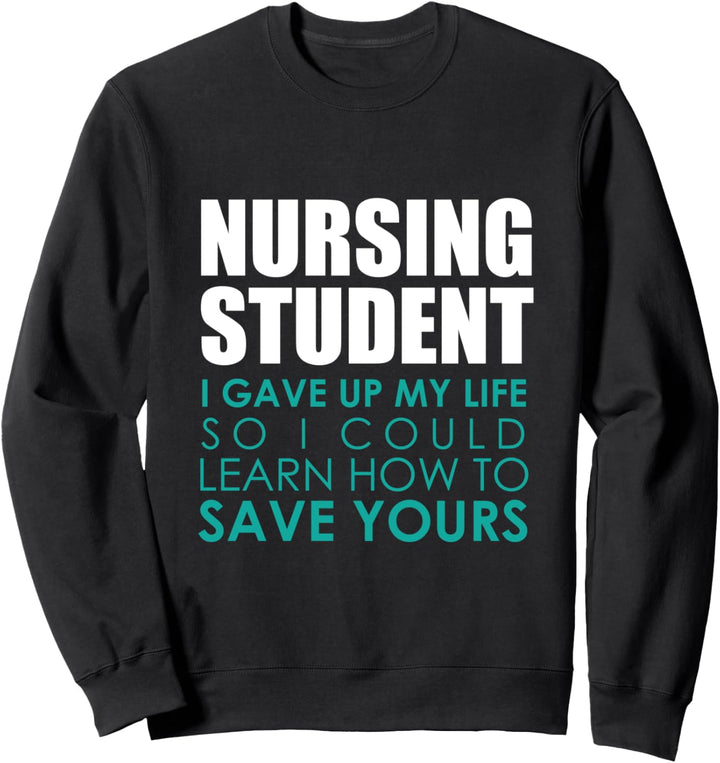 Nursing Student Saving Lives Gift Appreciate Nurses Sweatshirt