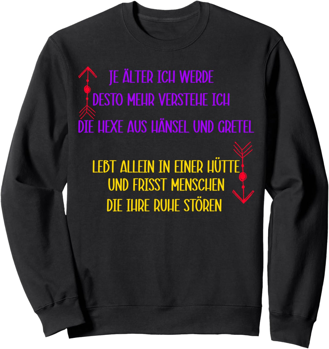 Je älter ich werde, witziges ich hasse Menschen Spruch Sweatshirt