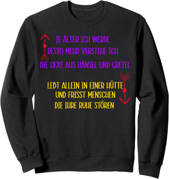 Je älter ich werde, witziges ich hasse Menschen Spruch Sweatshirt