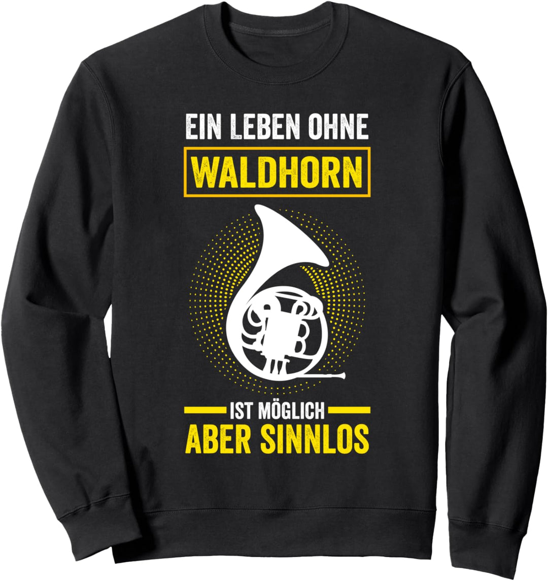 Waldhorn Musikinstrument Hornist Waldhornspieler Sweatshirt