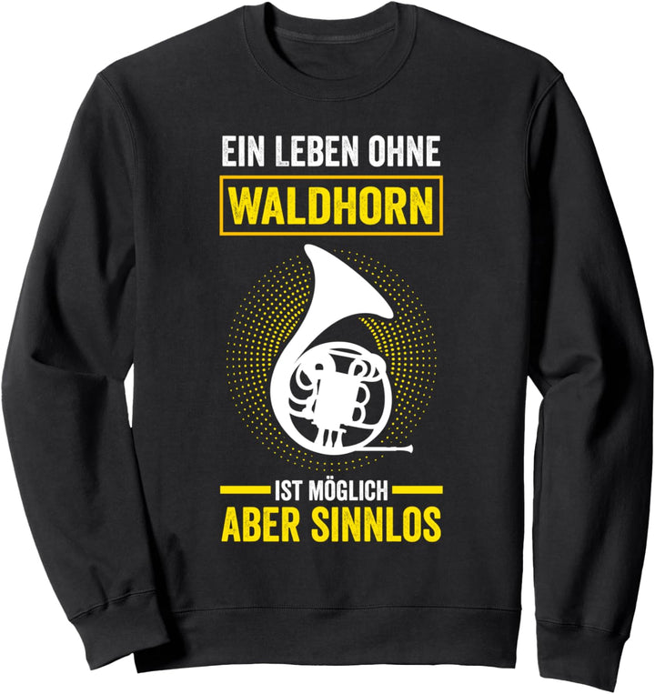 Waldhorn Musikinstrument Hornist Waldhornspieler Sweatshirt