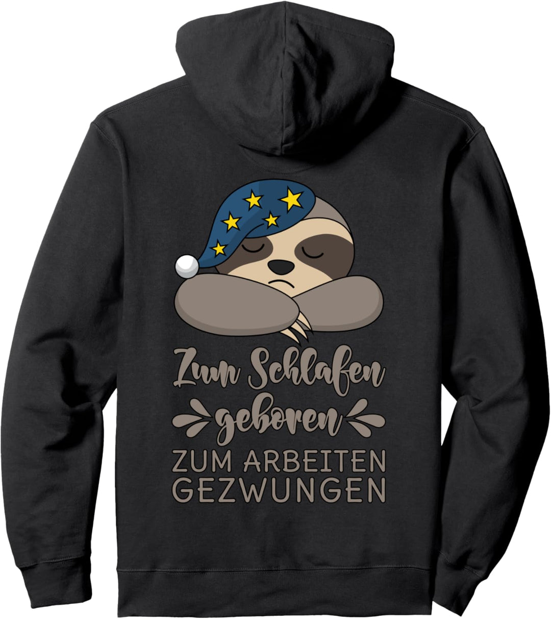 Zum Schlafen geboren Zum Arbeiten gezwungen Pullover Hoodie