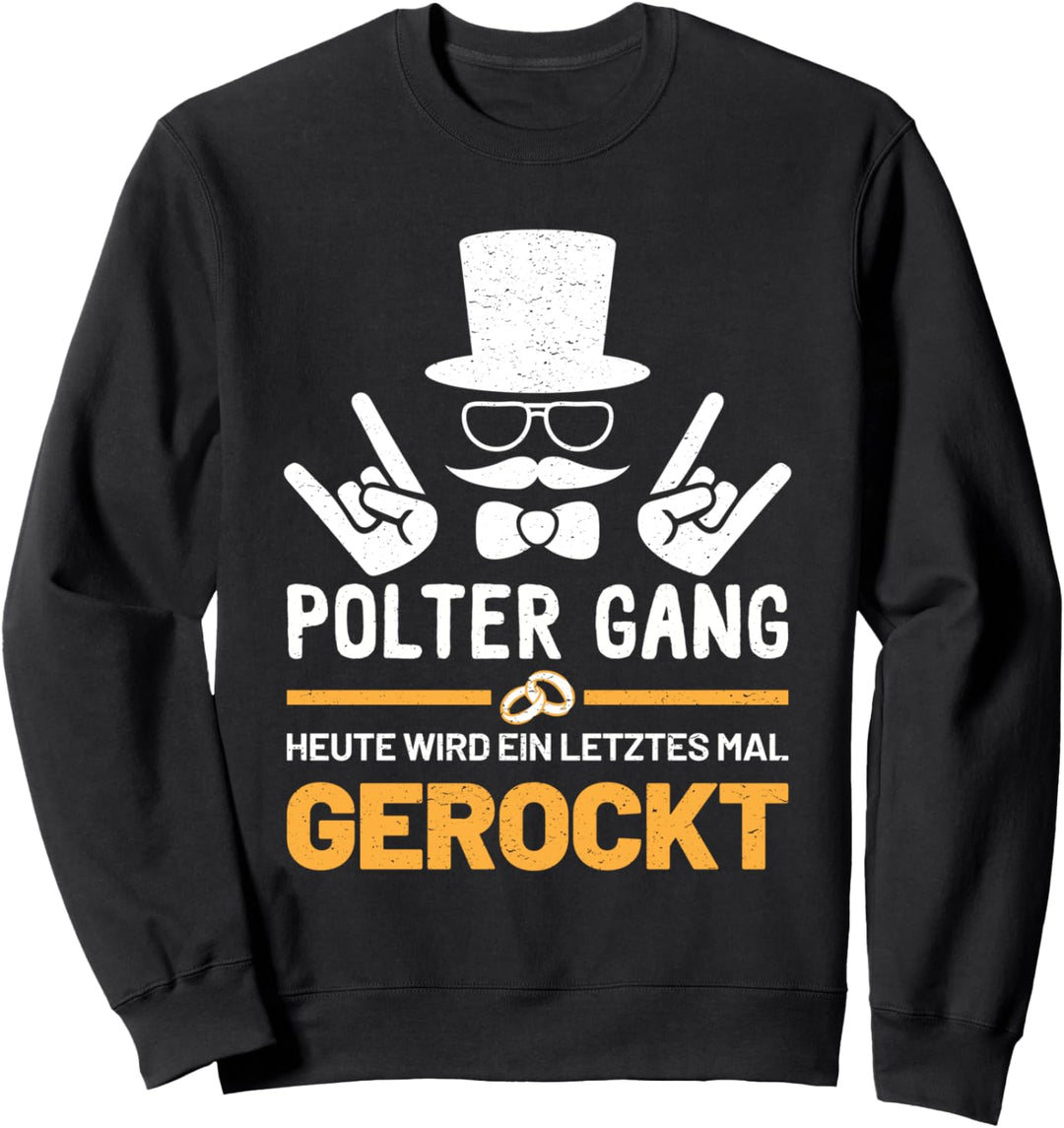 Polter Gang JGA Junggesellenabschied Bräutigam Lustig Sweatshirt