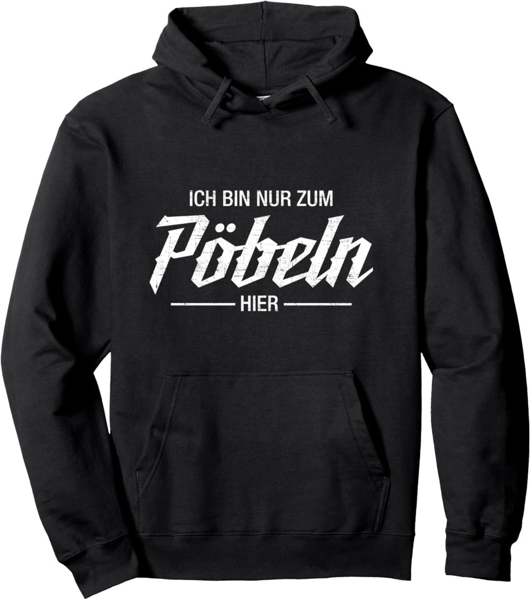 Ich Bin Nur Zum Pöbeln Hier - Lustiges Statement Design Pullover Hoodie