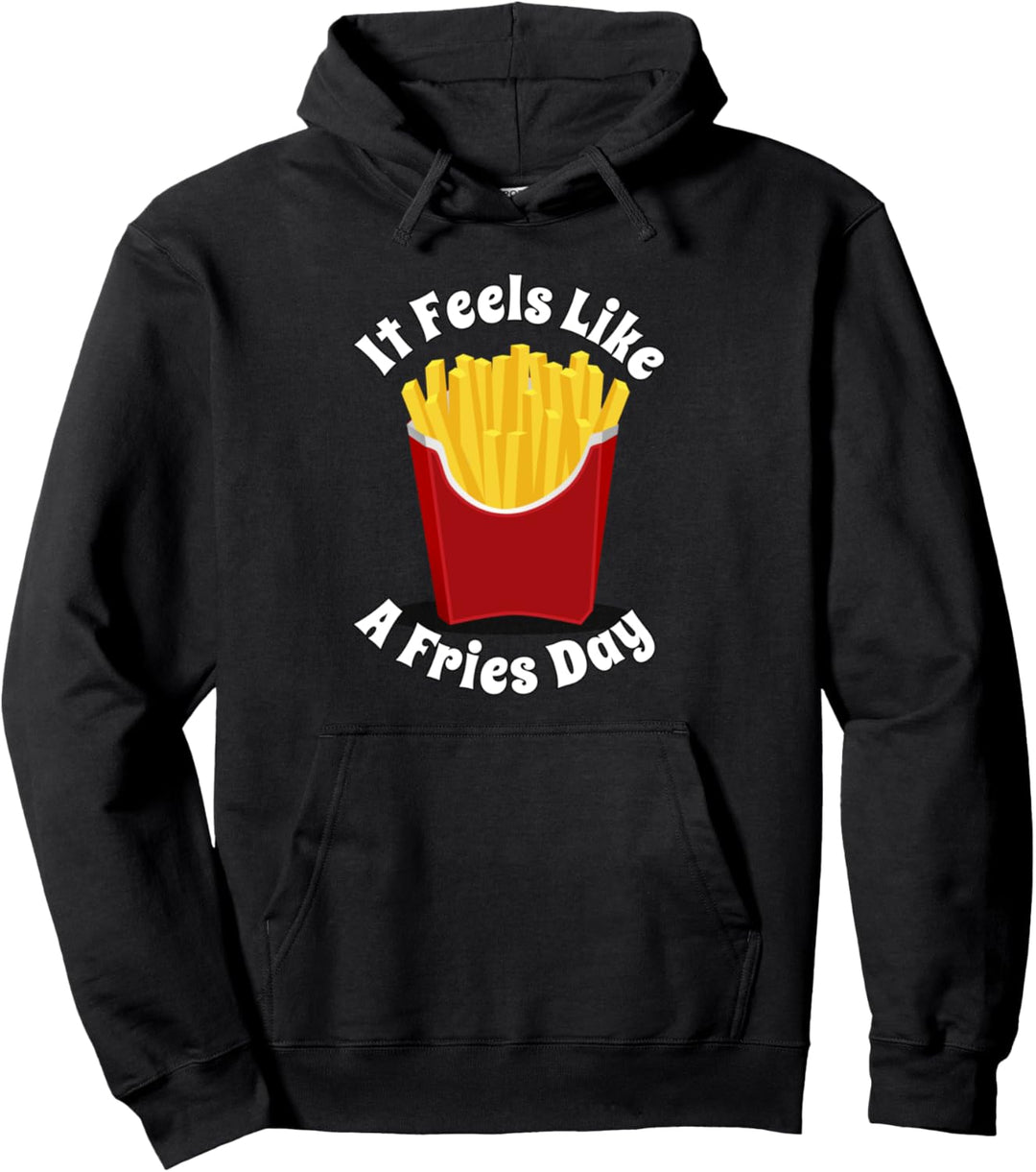 Pommes Frites Pommes Frites Es fühlt sich an wie ein Pommes Pullover Hoodie