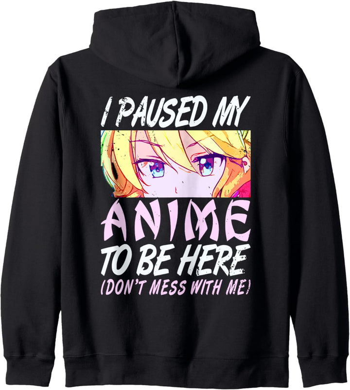 I Paused My Anime To Be Here Otaku Anime Merch Kapuzenjacke