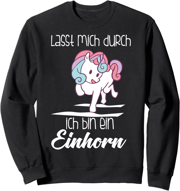 Einhorn Shirt, Lasst Mich Durch Ich Bin Ein Einhorn Sweatshirt