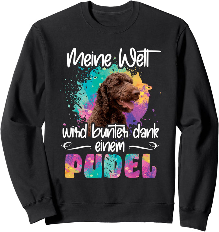 Welt wird bunt dank Pudel Hund Hunde Pfoten Hundemama Sweatshirt